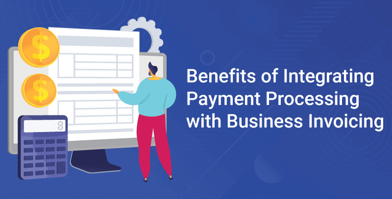 Benefits of Integrating Payment Processing with Bu